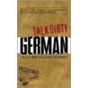 Talk Dirty German door Karin Eberhardt