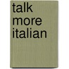 Talk More Italian door Euro Talk Interactive