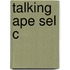 Talking Ape Sel C