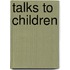 Talks To Children