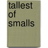 Tallest Of Smalls door Max Luccado