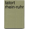 Tatort Rhein-Ruhr door Heike Zielasko