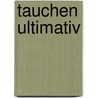 Tauchen Ultimativ by Nick Hannah