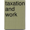 Taxation And Work door Edward Atkinson