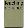 Teaching Defiance by Michael Newman