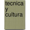Tecnica y Cultura door Tomas Maldonado