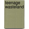 Teenage Wasteland by J.A. Kerswell