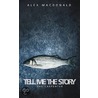 Tell Me the Story door Alex Macdonald