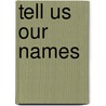 Tell Us Our Names by Choan-Seng Song