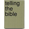 Telling The Bible door Bob Hartmann