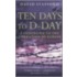 Ten Days To D-Day