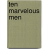 Ten Marvelous Men door Edward Perline