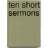 Ten Short Sermons