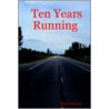 Ten Years Running door Mary Johnsen