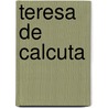 Teresa De Calcuta by Maria Jose Floriano Novoa