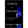 Terror To Triumph by Dwight E. Vilhauer