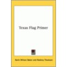 Texas Flag Primer by Karle Wilson Baker