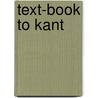 Text-Book To Kant by James Hutchinson Stirling