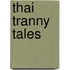 Thai Tranny Tales