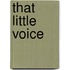 That Little Voice