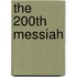 The 200th Messiah