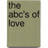 The Abc's Of Love door Marvin Rosen Ph.D.