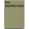 The Abolitionists door Ronald Fletcher