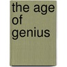 The Age Of Genius door Michael J. Bradley