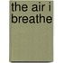 The Air I Breathe