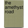 The Amethyst Road by Louise Spiegler