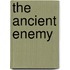 The Ancient Enemy