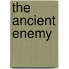 The Ancient Enemy door Malcolm Vale
