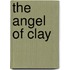 The Angel Of Clay