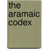 The Aramaic Codex door Joseph D. Camhi