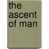 The Ascent Of Man