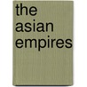 The Asian Empires by Rebecca Stefoff