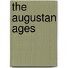 The Augustan Ages by Elton Oliver