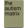 The Autism Matrix by Gil Eyal