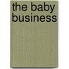 The Baby Business by Debora L. Spar