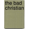 The Bad Christian door Franz Hunolt