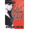 The Baddest Chick by Alastair J. Hatter