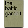 The Baltic Gambit door Dewey Lambdin
