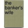 The Banker's Wife door John Barbour