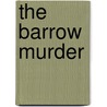The Barrow Murder door James I. Huston