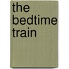 The Bedtime Train door Joy Cowley