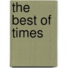 The Best Of Times door Terence T. Finn