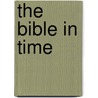 The Bible in Time door Stephen Travis