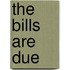 The Bills Are Due
