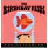 The Birthday Fish