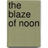 The Blaze of Noon